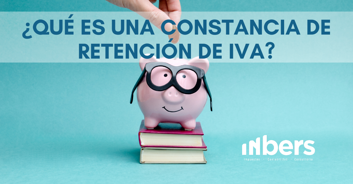 ¿Qué es una constancia de retención de IVA?