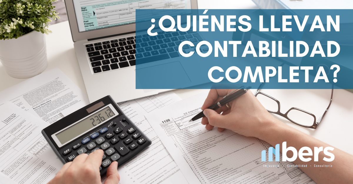 Quienes llevan contabilidad completa