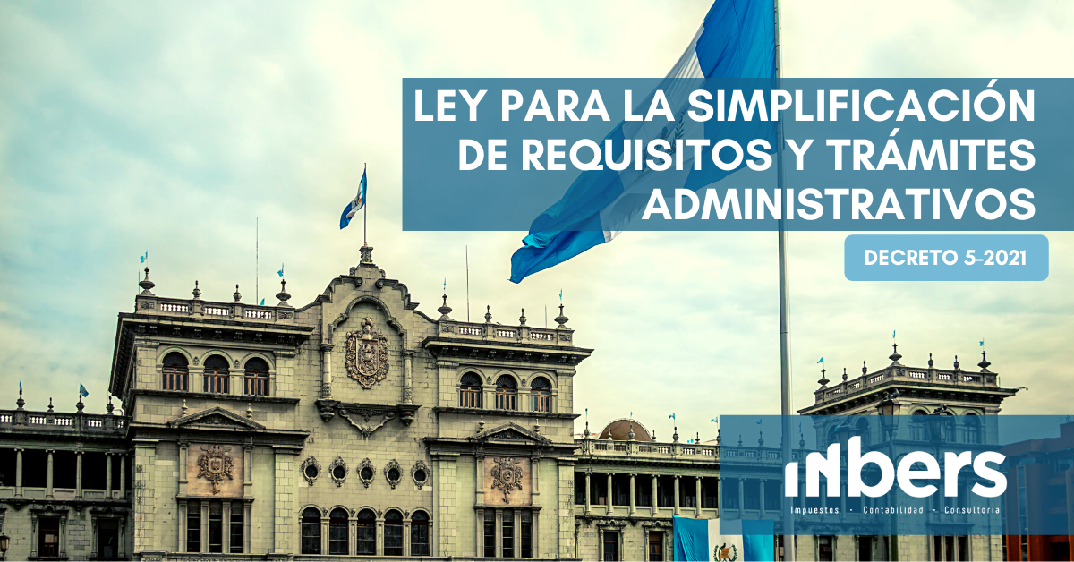 Ley para la simplificación de requisitos y trámites administrativos DECRETO 5-2021